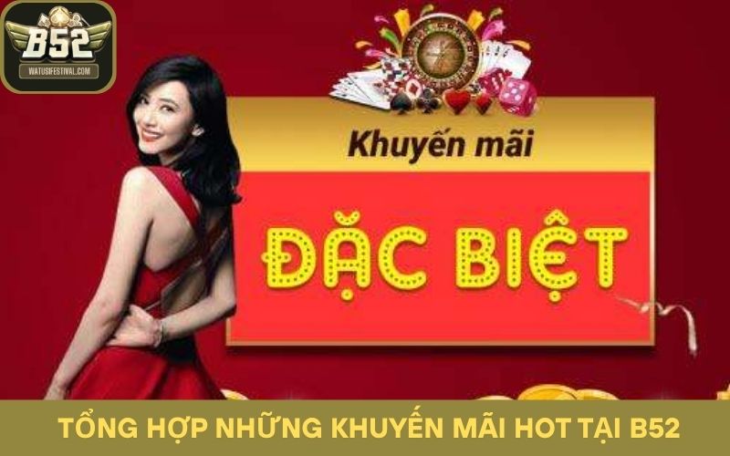 Tổng hợp những khuyến mãi hot tại B52